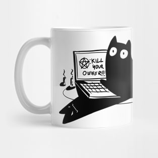 Kill your owner Mug